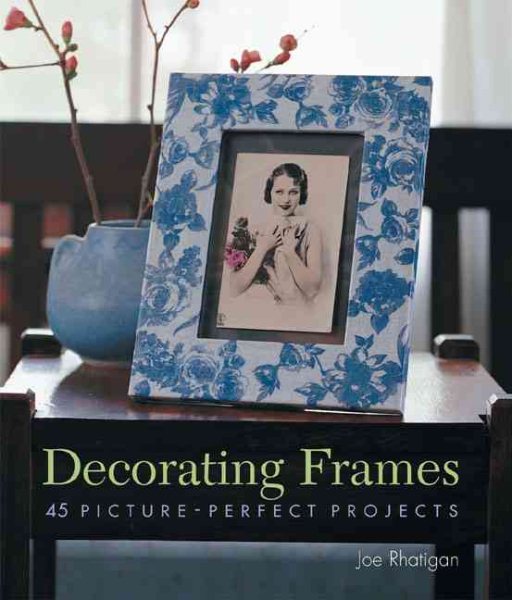 Decorating Frames: 45 Picture-Perfect Projects cover