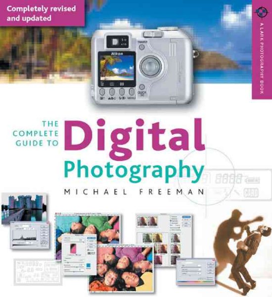 The Complete Guide to Digital Photography, 2nd Edition: Completely Revised and Updated (A Lark Photography Book) cover
