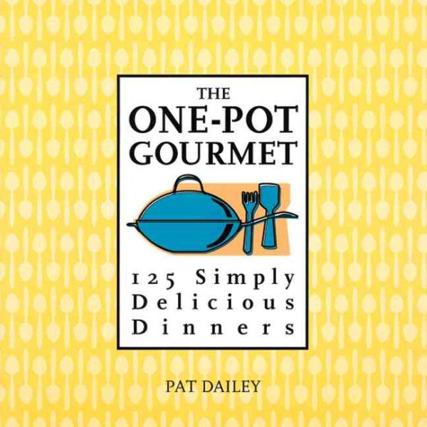 The One-Pot Gourmet: 125 Simply Delicious Dinners cover
