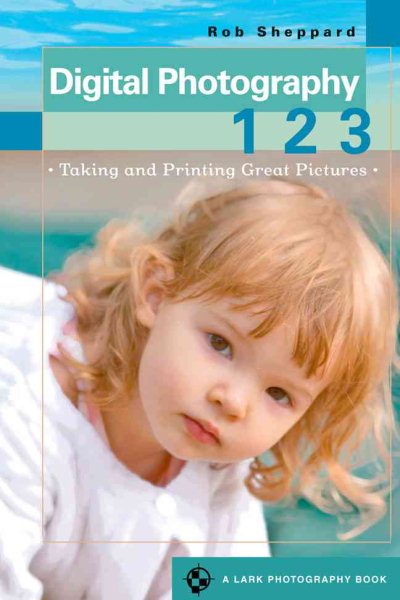 Digital Photography 1 2 3: Taking and Printing Great Pictures (A Lark Photography Book) cover