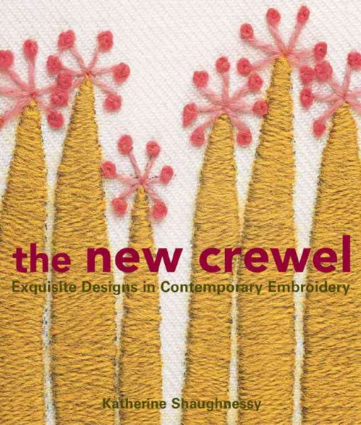 The New Crewel: Exquisite Designs in Contemporary Embroidery cover