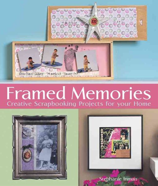 Framed Memories: Creative Scrapbooking Projects for Your Home cover