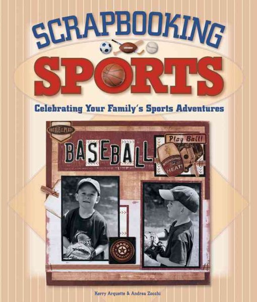 Scrapbooking Sports: Celebrating Your Family's Sports Adventures cover