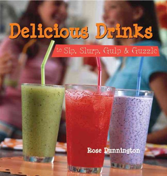 Delicious Drinks to Sip, Slurp, Gulp & Guzzle cover