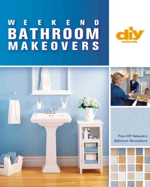 Weekend Bathroom Makeovers (DIY): Illustrated Techniques & Stylish Solutions from the Hit DIY Show Bathroom Renovations cover