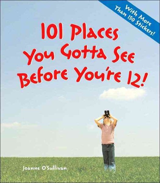 101 Places You Gotta See Before You're 12! cover