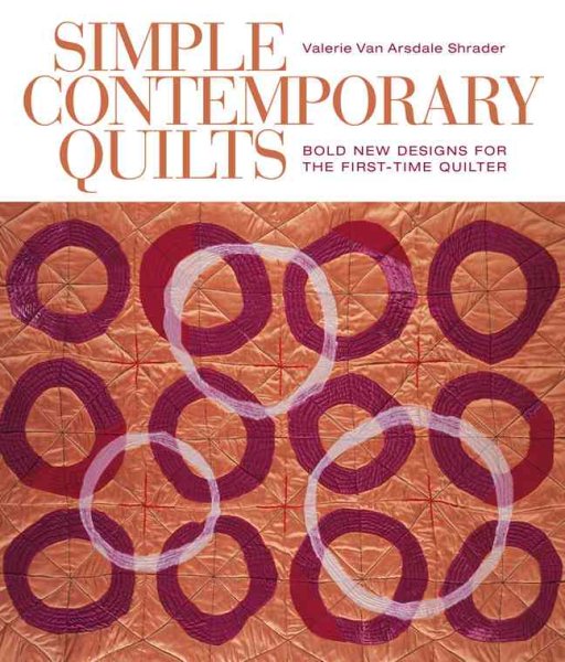 Simple Contemporary Quilts: Bold New Designs for the First-Time Quilter cover