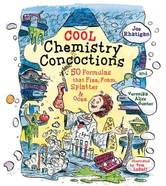 Cool Chemistry Concoctions: 50 Formulas that Fizz, Foam, Splatter & Ooze cover