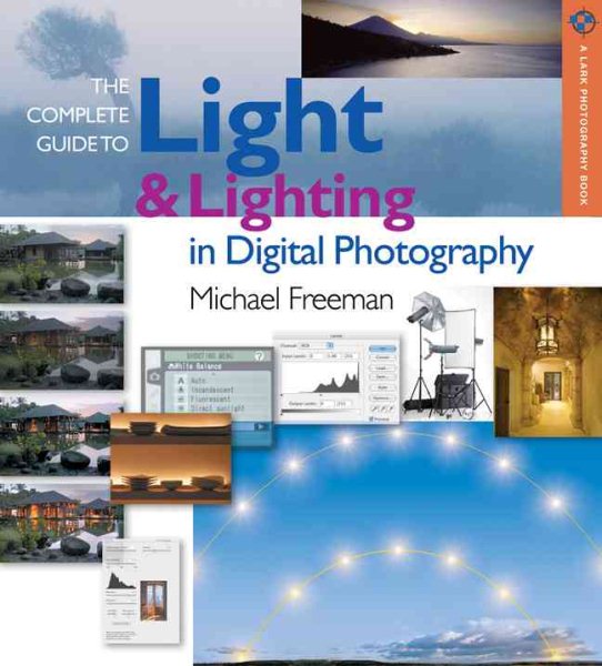 The Complete Guide to Light & Lighting in Digital Photography (A Lark Photography Book) cover