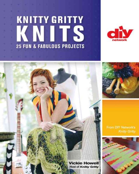Knitty Gritty Knits: 25 Fun & Fabulous Projects (DIY Network) cover