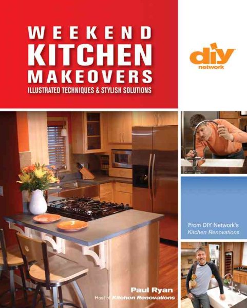 Weekend Kitchen Makeovers (DIY): Illustrated Techniques & Stylish Solutions (DIY Network)