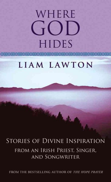 Where God Hides: Stories of Divine Inspiration from an Irish Priest, Singer, and Songwriter cover