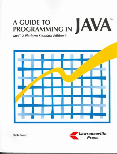 A Guide To Programming in Java: Java 2 Platform Standard Edition 5 cover