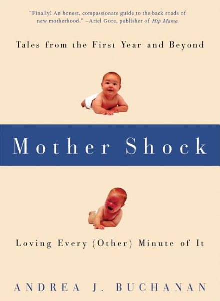 Mother Shock: Loving Every (Other) Minute of It