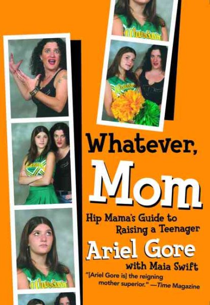 Whatever, Mom: Hip Mama's Guide to Raising a Teenager cover