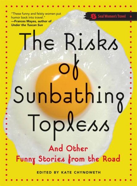 The Risks of Sunbathing Topless: And Other Funny Stories from the Road cover