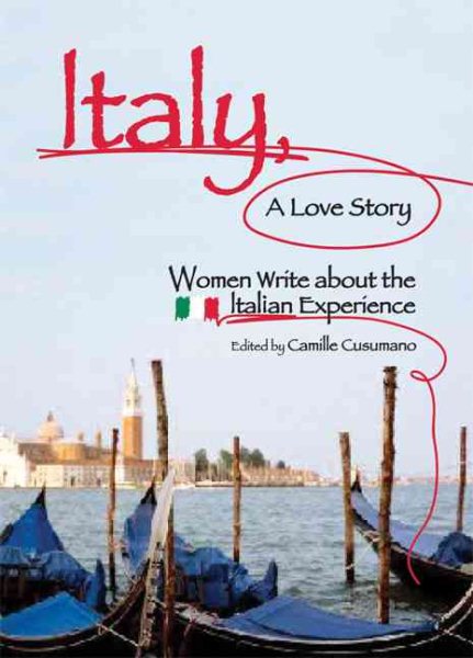 Italy, A Love Story: Women Write About the Italian Experience cover