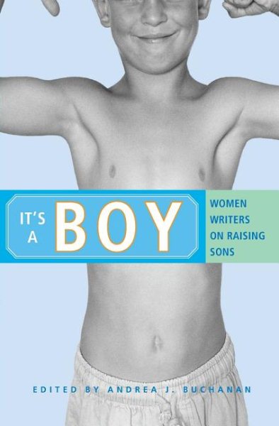 It's a Boy: Women Writers on Raising Sons cover