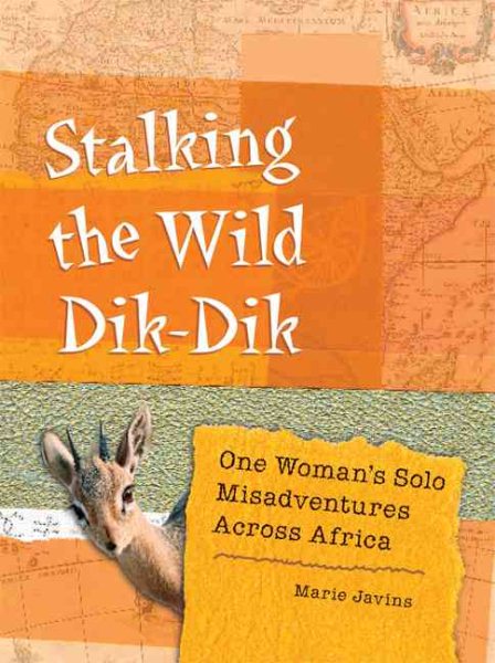 Stalking the Wild Dik-Dik: One Woman's Solo Misadventures Across Africa cover