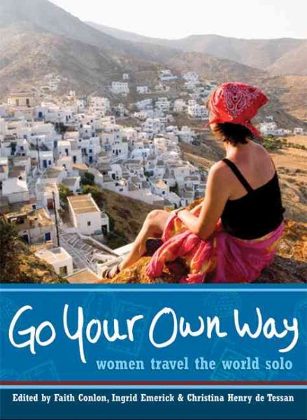 Go Your Own Way: Women Travel the World Solo cover