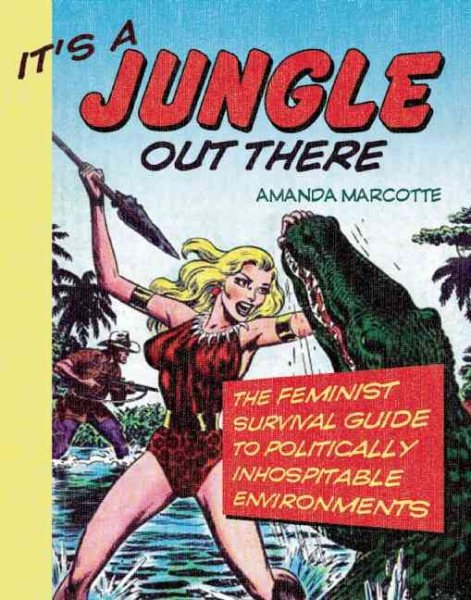 It's a Jungle Out There: The Feminist Survival Guide to Politically Inhospitable Environments cover
