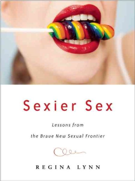 Sexier Sex: Lessons from the Brave New Sexual Frontier cover