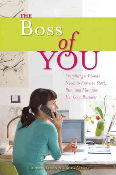 The Boss of You: Everything A Woman Needs to Know to Start, Run, and Maintain Her Own Business cover