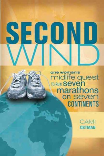 Second Wind: One Woman's Midlife Quest to Run Seven Marathons on Seven Continents cover