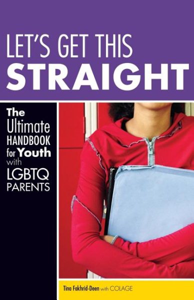 Let's Get This Straight: The Ultimate Handbook for Youth with LGBTQ Parents cover