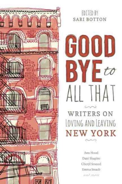 Goodbye to All That: Writers on Loving and Leaving New York cover