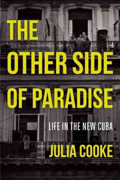 The Other Side of Paradise: Life in the New Cuba cover