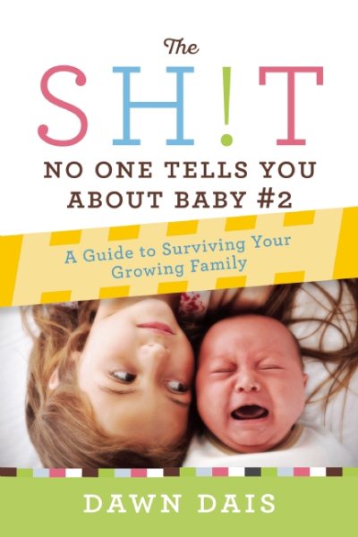 The Sh!t No One Tells You About Baby #2: A Guide To Surviving Your Growing Family (Sh!t No One Tells You, 3) cover