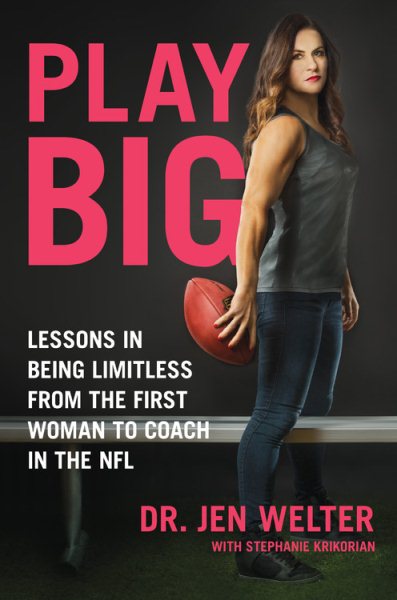 Play Big: Lessons in Being Limitless from the First Woman to Coach in the NFL cover