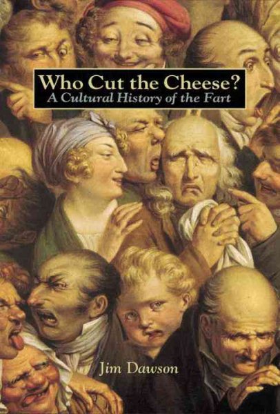 Who Cut the Cheese?: A Cultural History of the Fart cover