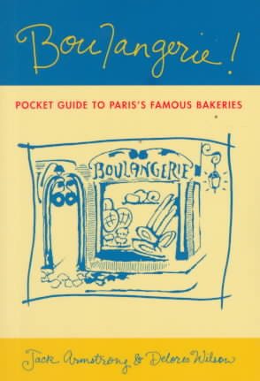 Boulangerie!: A Pocket Guide to Paris's Famous Bakeries cover