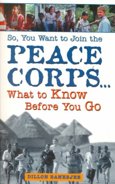 So, You Want to Join the Peace Corps...: What to Know Before You Go cover
