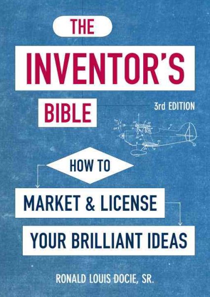 The Inventor's Bible, 3rd Edition: How to Market and License Your Brilliant Ideas cover
