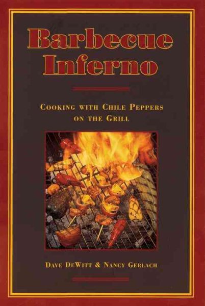 Barbecue Inferno: Cooking with Chile Peppers on the Grill cover