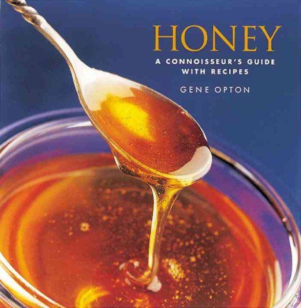 Honey: A Connoisseur's Guide with Recipes cover