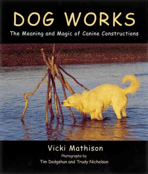 Dog Works: The Meaning and Magic of Canine Constructions cover