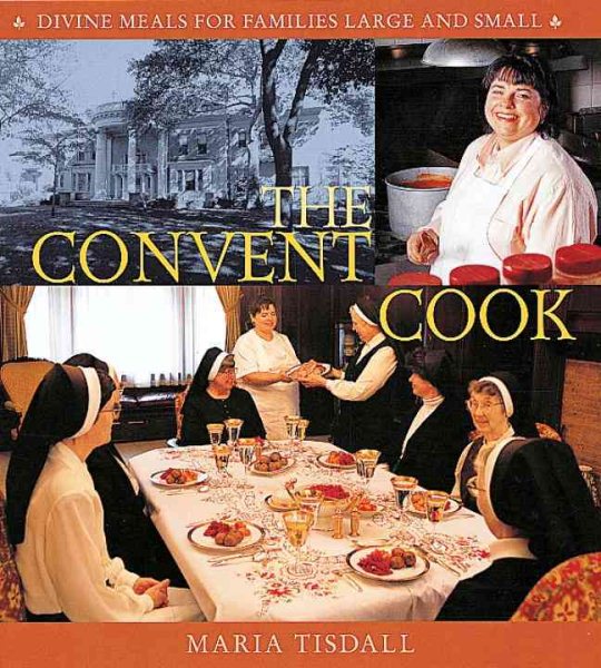 The Convent Cook: Divine Meals for Families Large and Small cover