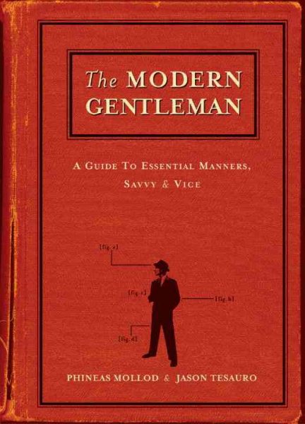 The Modern Gentleman: A Guide to Essential Manners, Savvy and Vice cover