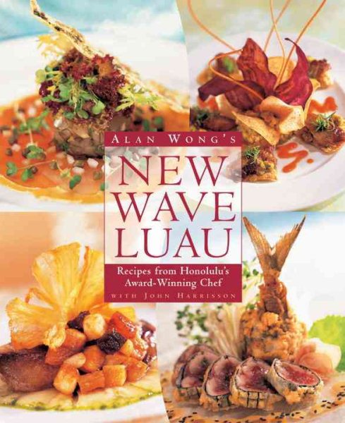 Alan Wong's New Wave Luau: Recipes from Honolulu's Award-Winning Chef cover