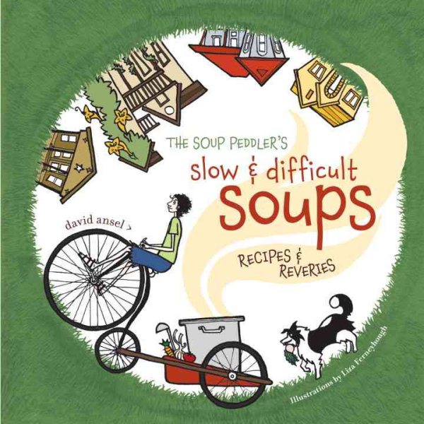 The Soup Peddler's Slow and Difficult Soups: Recipes and Reveries cover