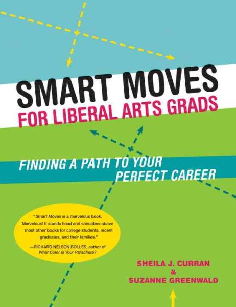 Smart Moves for Liberal Arts Grads: Finding a Path to Your Perfect Career cover