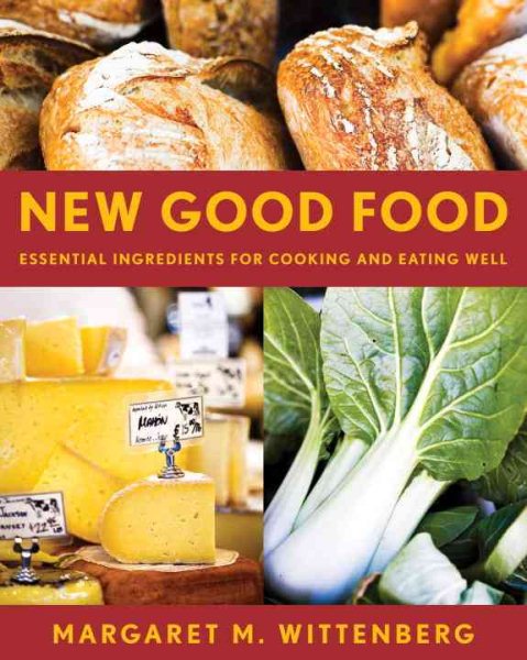 New Good Food, rev: Essential Ingredients for Cooking and Eating Well cover