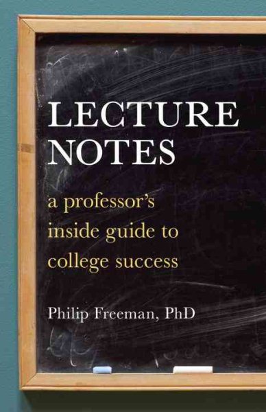 Lecture Notes: A Professor's Inside Guide to College Success cover
