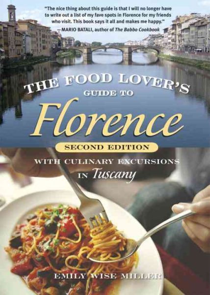 The Food Lover's Guide to Florence: With Culinary Excursions in Tuscany cover
