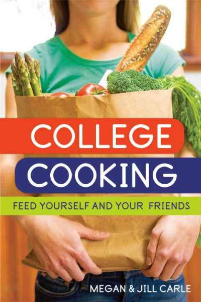 College Cooking: Feed Yourself and Your Friends [A Cookbook] cover