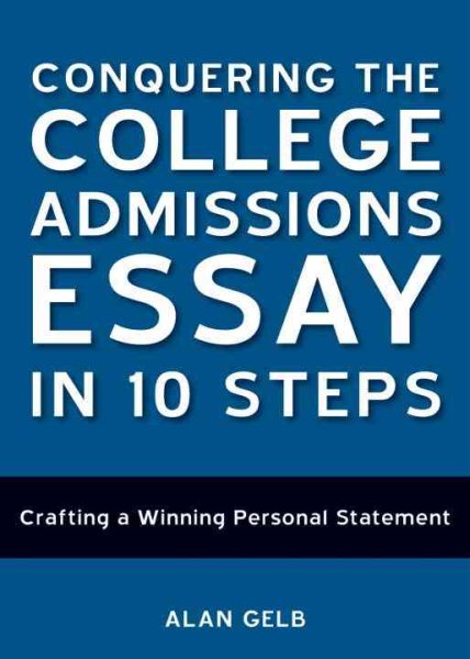 Conquering the College Admissions Essay in 10 Steps: Crafting a Winning Personal Statement cover